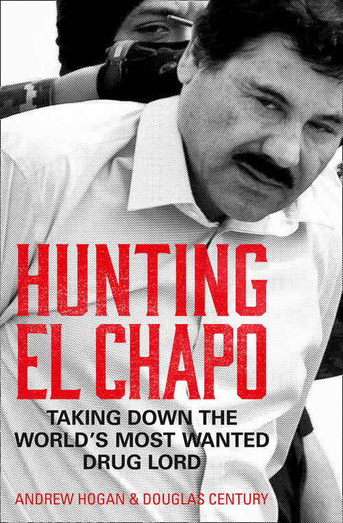 Book cover of Hunting El Chapo: Taking Down The World's Most-wanted Drug-lord (ePub edition)