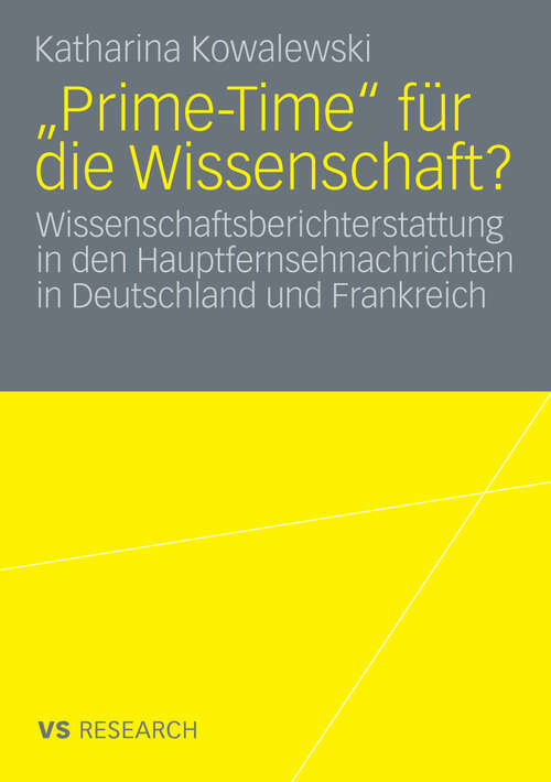 Book cover of "Prime-Time" für die Wissenschaft?: Wissenschaftsberichterstattung in den Hauptfernsehnachrichten in Deutschland und Frankreich (2009)