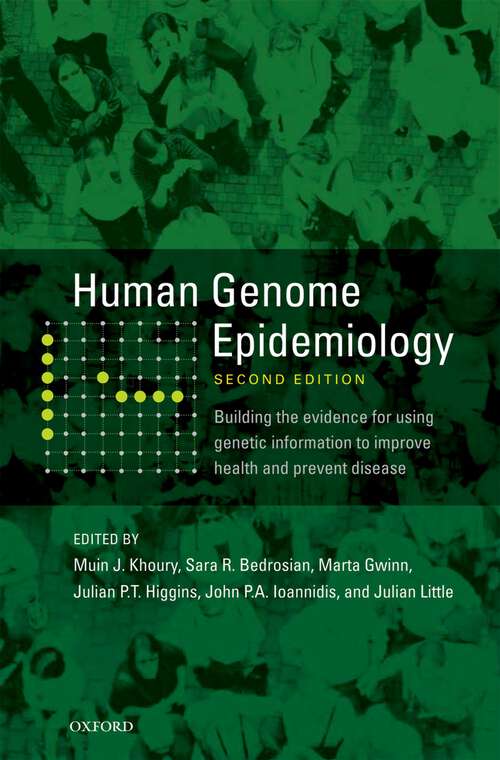 Book cover of Human Genome Epidemiology, 2nd Edition: Building The Evidence For Using Genetic Information To Improve Health And Prevent Disease (2)