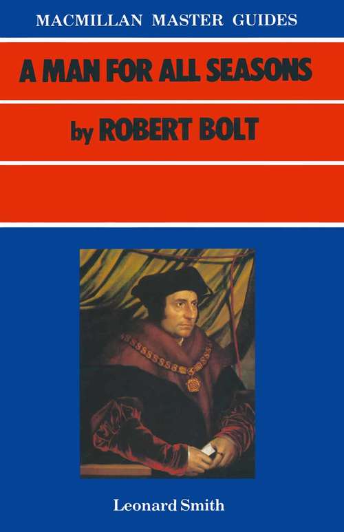Book cover of A Man For All Seasons by Robert Bolt (1st ed. 1985) (Palgrave Master Guides)
