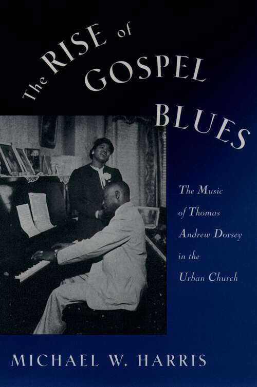 Book cover of The Rise of Gospel Blues: The Music of Thomas Andrew Dorsey in the Urban Church