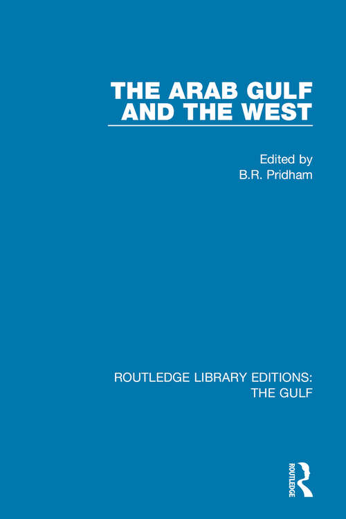 Book cover of The Arab Gulf and the West (Routledge Library Editions: The Gulf Ser. #2)