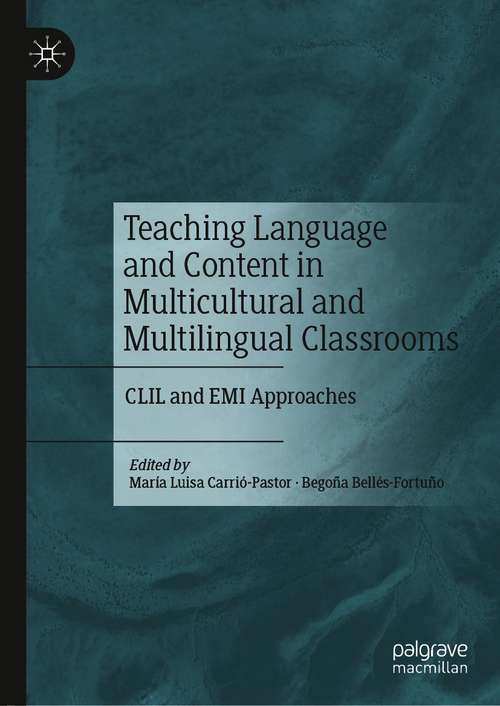 Book cover of Teaching Language and Content in Multicultural and Multilingual Classrooms: CLIL and EMI Approaches (1st ed. 2021)