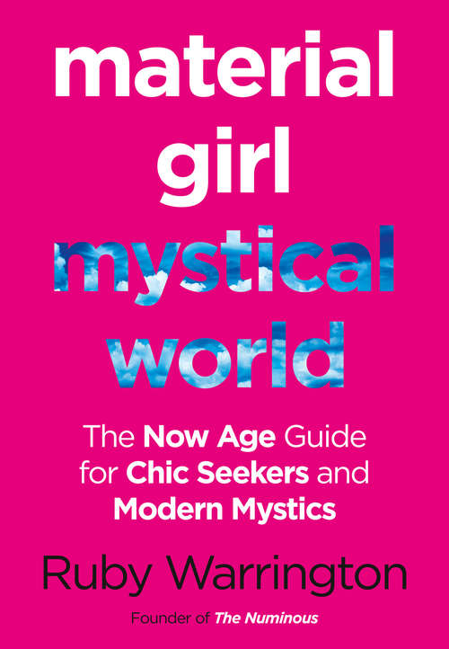 Book cover of Material Girl, Mystical World: Style, Spirit And Modern Cosmic Thinking For The Now Age (ePub edition)