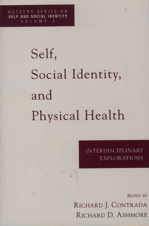Book cover of Self, Social Identity, and Physical Health: Interdisciplinary Explorations (Rutgers Series on Self and Social Identity)