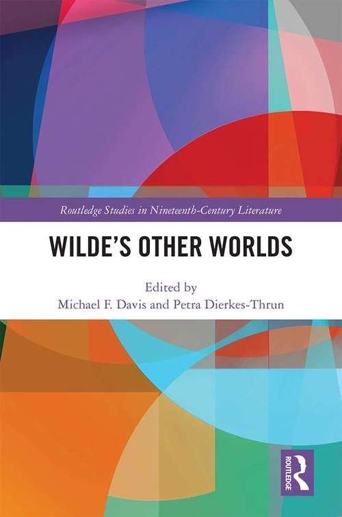 Book cover of Wilde’s Other Worlds (Routledge Studies in Nineteenth Century Literature)