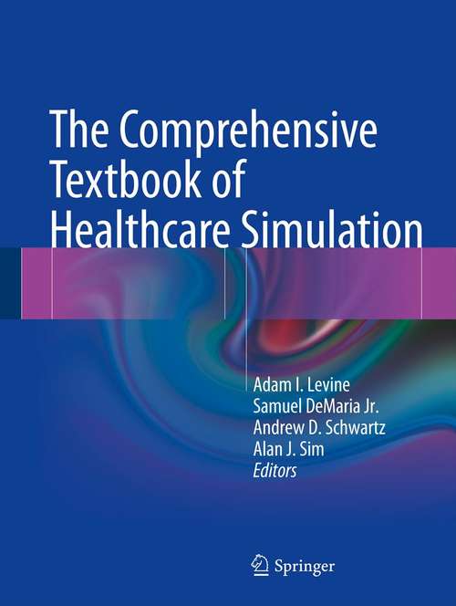 Book cover of The Comprehensive Textbook of Healthcare Simulation (2013)