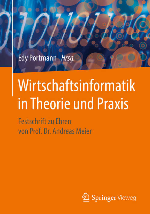 Book cover of Wirtschaftsinformatik in Theorie und Praxis: Festschrift zu Ehren von Prof. Dr. Andreas Meier
