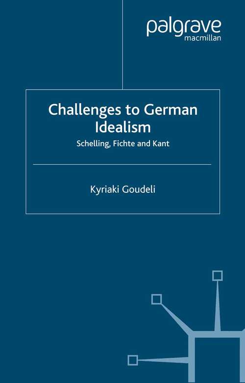 Book cover of Challenges to German Idealism: Schelling, Fichte and Kant (2002) (Renewing Philosophy)