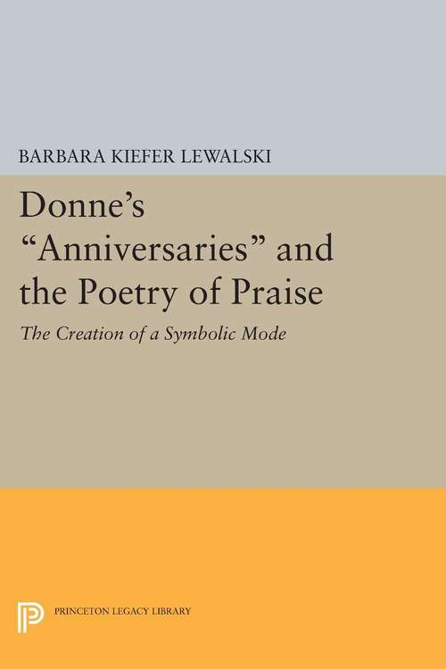 Book cover of Donne's "Anniversaries" and the Poetry of Praise: The Creation of a Symbolic Mode (PDF)