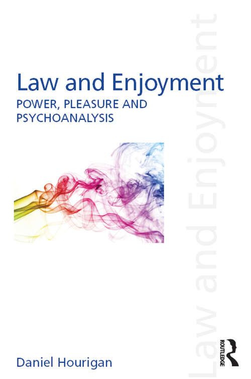 Book cover of Law and Enjoyment: Power, Pleasure and Psychoanalysis