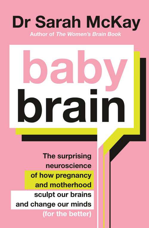 Book cover of Baby Brain: The surprising neuroscience of how pregnancy and motherhood sculpt our brains and change our minds (for the better)