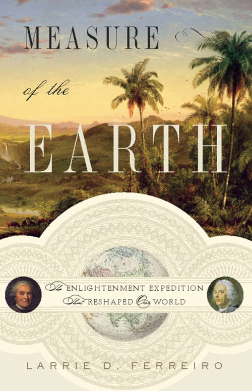 Book cover of Measure of the Earth: The Enlightenment Expedition That Reshaped Our World