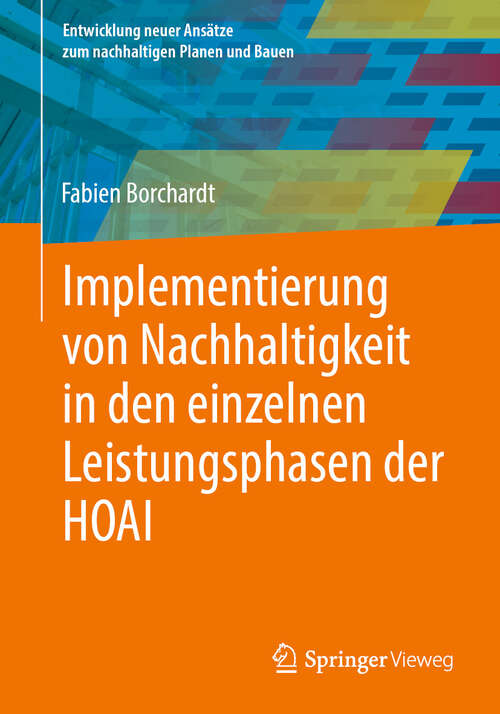 Book cover of Implementierung von Nachhaltigkeit in den einzelnen Leistungsphasen der HOAI (2024) (Entwicklung neuer Ansätze zum nachhaltigen Planen und Bauen)