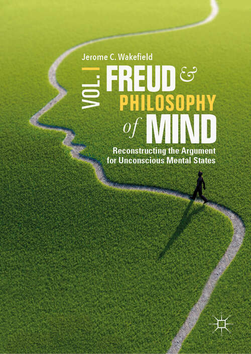 Book cover of Freud and Philosophy of Mind, Volume 1: Reconstructing the Argument for Unconscious Mental States (1st ed. 2018)