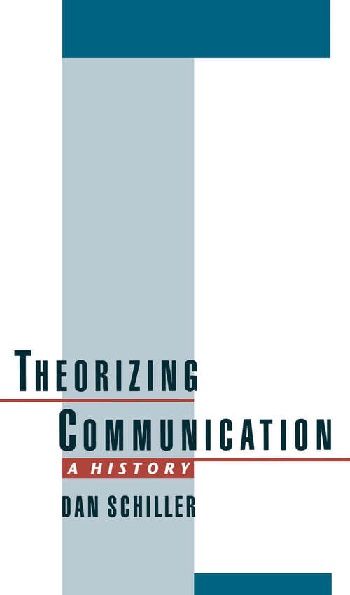 Book cover of Theorizing Communication: A History