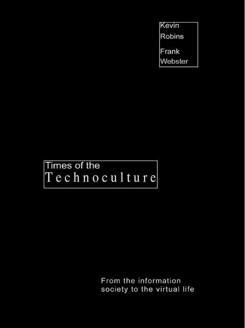 Book cover of Times of the Technoculture: From the Information Society to the Virtual Life (Comedia)