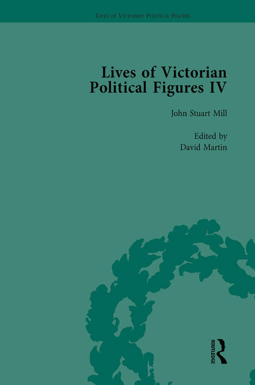 Book cover of Lives of Victorian Political Figures, Part IV Vol 1: John Stuart Mill, Thomas Hill Green, William Morris and Walter Bagehot by their Contemporaries