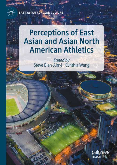 Book cover of Perceptions of East Asian and Asian North American Athletics (1st ed. 2022) (East Asian Popular Culture)