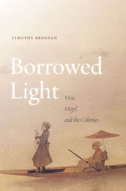 Book cover of Borrowed Light: Vico, Hegel, and the Colonies