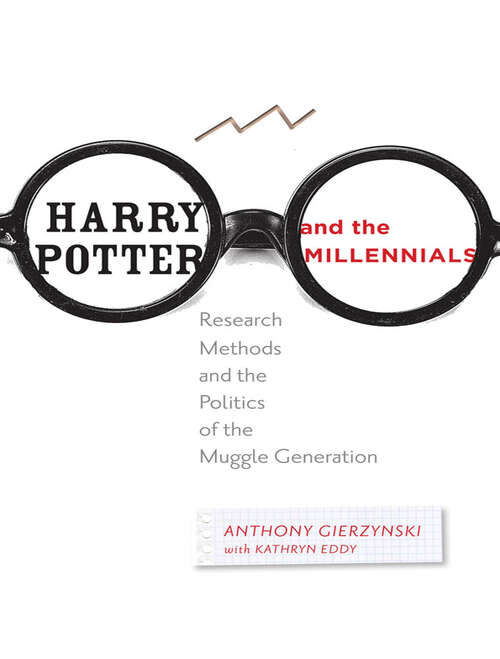 Book cover of Harry Potter and the Millennials: Research Methods and the Politics of the Muggle Generation