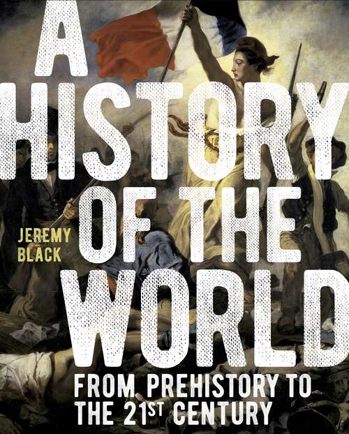 Book cover of A History of the World: From Prehistory to the 21st Century