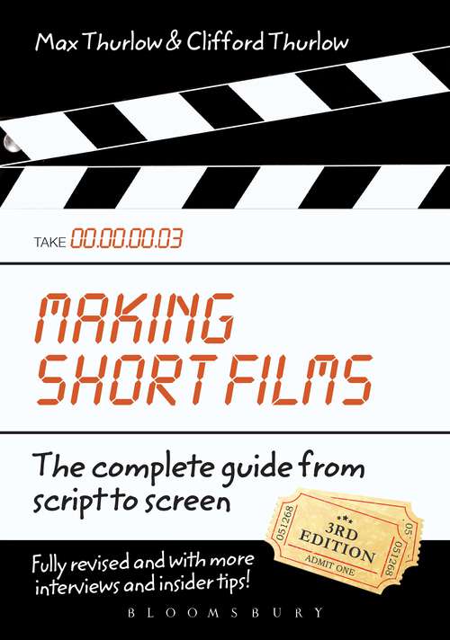 Book cover of Making Short Films, Third Edition: The Complete Guide from Script to Screen