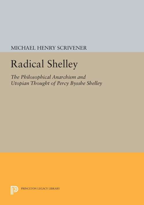 Book cover of Radical Shelley: The Philosophical Anarchism and Utopian Thought of Percy Bysshe Shelley