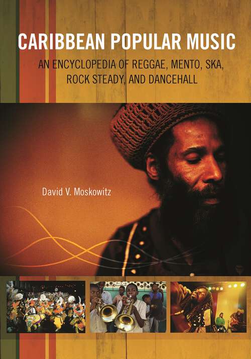 Book cover of Caribbean Popular Music: An Encyclopedia of Reggae, Mento, Ska, Rock Steady, and Dancehall (Non-ser.)