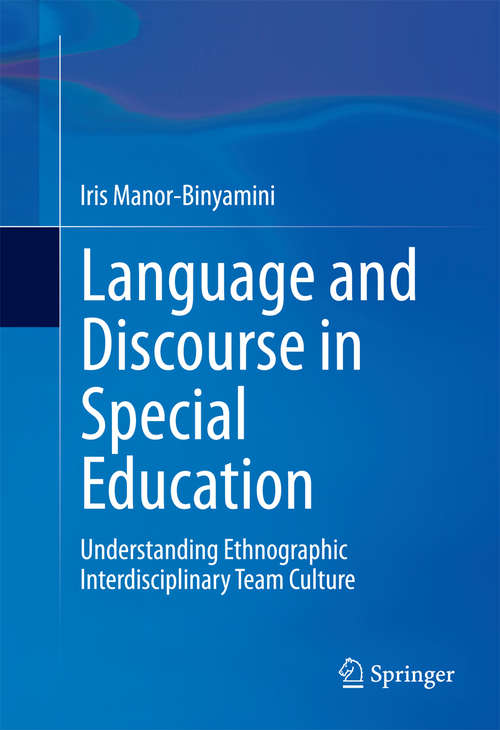 Book cover of Language and Discourse in Special Education: Understanding Ethnographic Interdisciplinary Team Culture (2015)