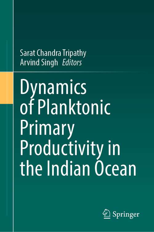 Book cover of Dynamics of Planktonic Primary Productivity in the Indian Ocean (1st ed. 2023)