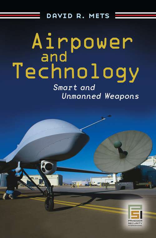 Book cover of Airpower and Technology: Smart and Unmanned Weapons (Praeger Security International)