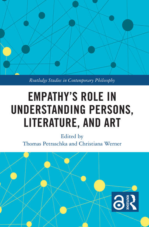 Book cover of Empathy’s Role in Understanding Persons, Literature, and Art (Routledge Studies in Contemporary Philosophy)