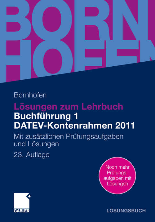 Book cover of Lösungen zum Lehrbuch Buchführung 1 DATEV-Kontenrahmen 2011: Mit zusätzlichen Prüfungsaufgaben und Lösungen (23. Aufl. 2011) (Bornhofen Buchführung 1 LÖ)