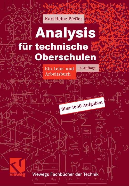 Book cover of Analysis für technische Oberschulen: Ein Lehr- und Arbeitsbuch (7Aufl. 2007) (Viewegs Fachbücher der Technik)