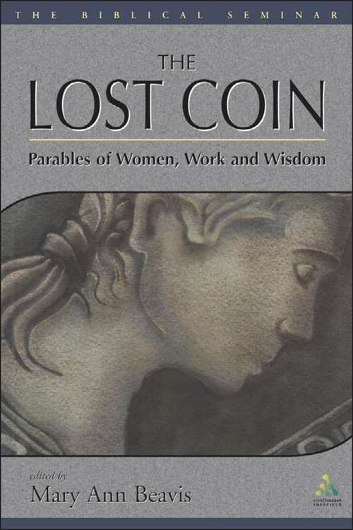Book cover of The Lost Coin: Parables of Women, Work, and Wisdom (Biblical Seminar)