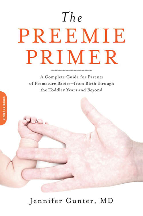 Book cover of The Preemie Primer: A Complete Guide for Parents of Premature Babies--from Birth through the Toddler Years and Beyond