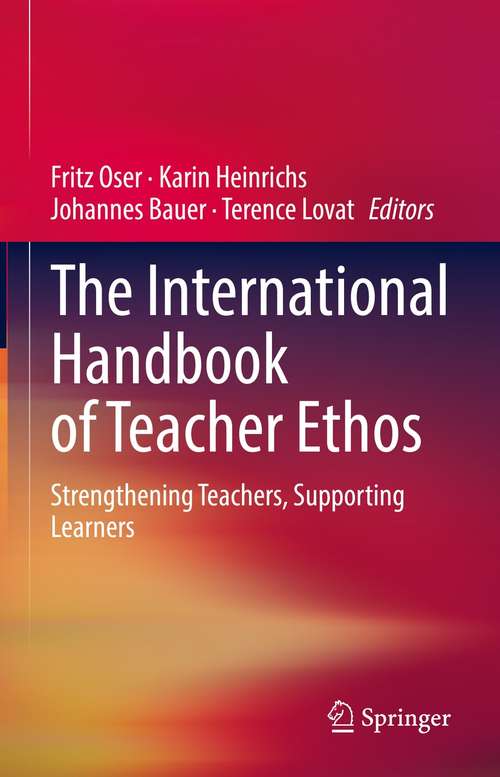 Book cover of The International Handbook of Teacher Ethos: Strengthening Teachers, Supporting Learners (1st ed. 2021)