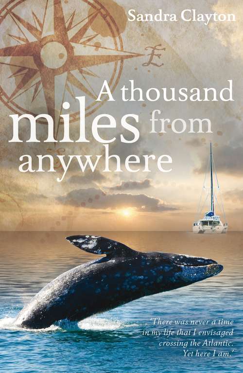 Book cover of A Thousand Miles from Anywhere: The Claytons cross the Atlantic and sail the Caribbean on the third leg of their voyage