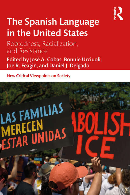 Book cover of The Spanish Language in the United States: Rootedness, Racialization, and Resistance (New Critical Viewpoints on Society)