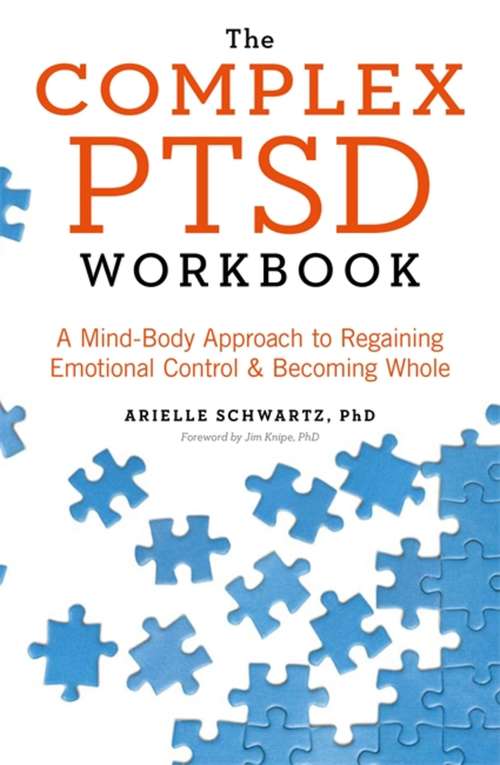 Book cover of The Complex PTSD Workbook: A Mind-Body Approach to Regaining Emotional Control and Becoming Whole