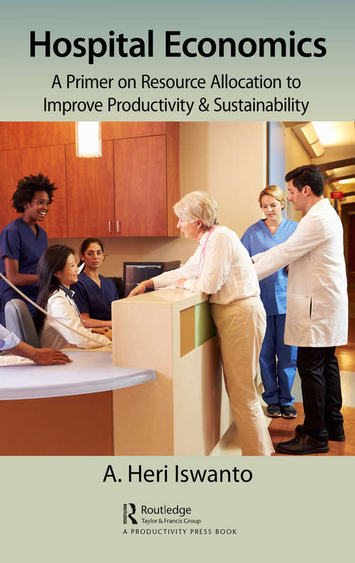 Book cover of Hospital Economics: A Primer on Resource Allocation to Improve Productivity & Sustainability