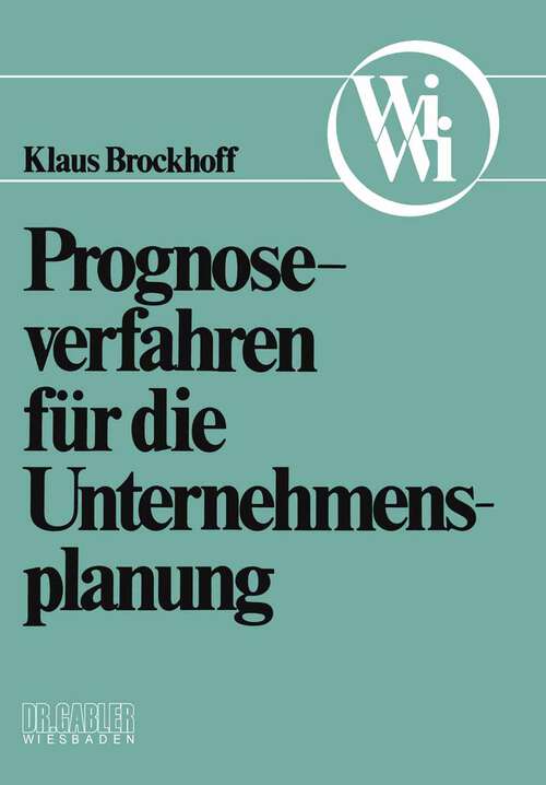 Book cover of Prognoseverfahren für die Unternehmensplanung (1977) (Die Wirtschaftswissenschaften. Neue Reihe #1)