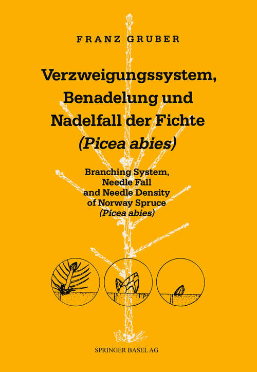 Book cover of Verzweigungssystem, Benadelung und Nadelfall der Fichte (Picea abies): Branching System, Needle Fall and Needle Density of Norway Spruce (Picea abies) (1990) (Contributiones Biologiae Arborum #3)