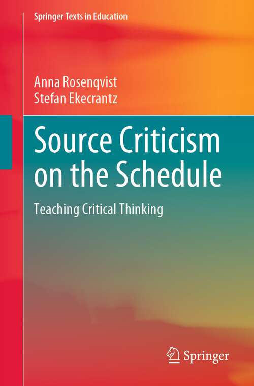 Book cover of Source Criticism on the Schedule: Teaching Critical Thinking (1st ed. 2023) (Springer Texts in Education)