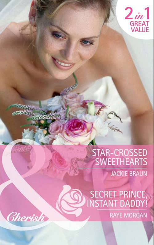 Book cover of Star-Crossed Sweethearts / Secret Prince, Instant Daddy!: Star-Crossed Sweethearts / Secret Prince, Instant Daddy! (Mills & Boon Cherish) (ePub First edition)