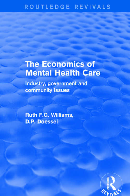 Book cover of The Economics of Mental Health Care: Industry, Government and Community Issues (Routledge Revivals)