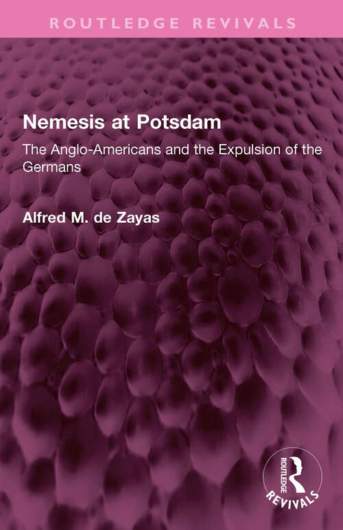 Book cover of Nemesis at Potsdam: The Anglo-Americans and the Expulsion of the Germans (Routledge Revivals)