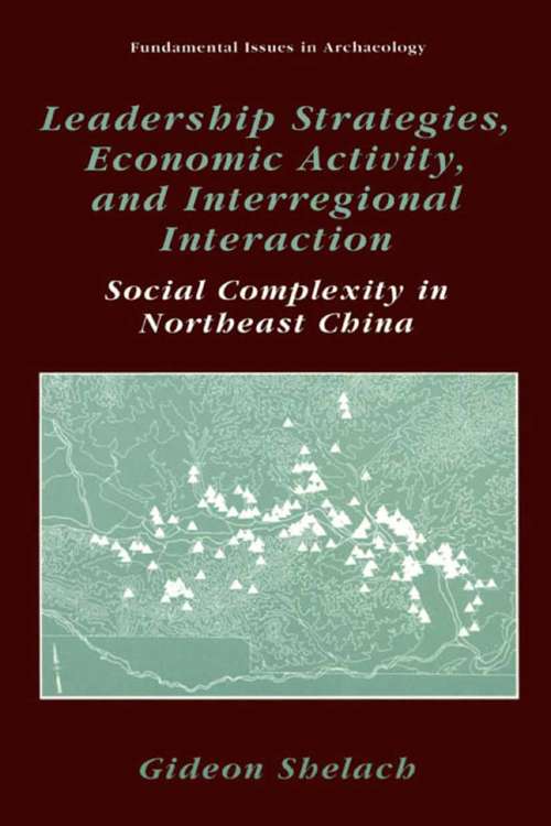 Book cover of Leadership Strategies, Economic Activity, and Interregional Interaction: Social Complexity in Northeast China (2002) (Fundamental Issues in Archaeology)