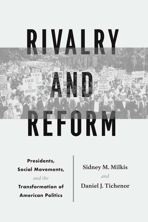 Book cover of Rivalry and Reform: Presidents, Social Movements, and the Transformation of American Politics